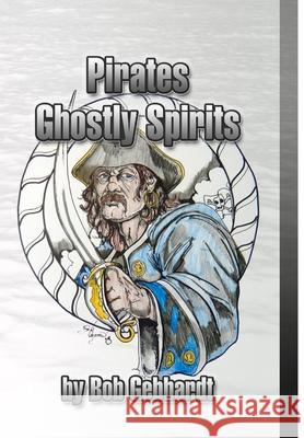 Pirates Ghostly Spirits Bob Gebhardt 9781300470137 Lulu.com - książka