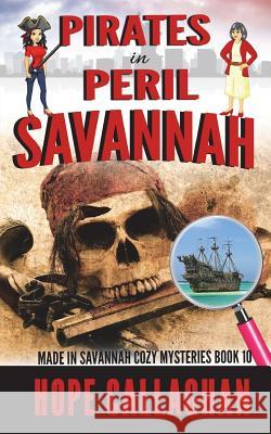 Pirates in Peril: A Made in Savannah Cozy Mystery Hope Callaghan 9781721933686 Createspace Independent Publishing Platform - książka