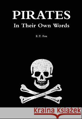 Pirates in Their Own Words E. T. Fox 9781291938357 Lulu Press Inc - książka