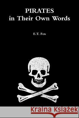Pirates in Their Own Words E. T. Fox 9781291943993 Lulu Press Inc - książka