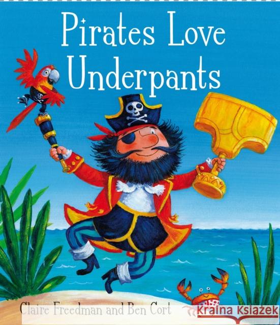 Pirates Love Underpants Claire Freedman 9780857072658 Simon & Schuster Ltd - książka