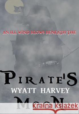 Pirate's Moon: Book Two of the Mick Priest Novels Wyatt Harvey Tara Harvey 9781645161585 Terebinth Tree Publications - książka