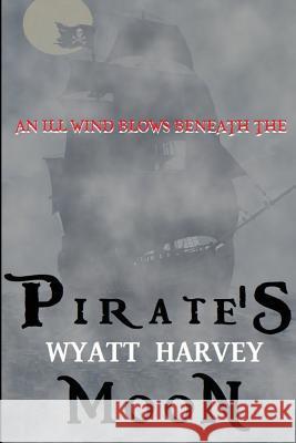 Pirate's Moon: Book Two of the Mick Priest Novels Wyatt Harvey Tara Harvey 9781645161851 Terebinth Tree Publications - książka