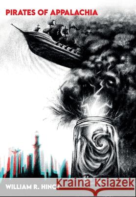Pirates of Appalachia William R. Hincy 9781732757974 Whiskey-Winged Lit - książka