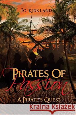 Pirates of Passion: A Pirate's Quest Jacqueline Dougherty   9781642981049 Page Publishing Inc - książka