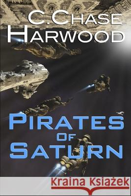 Pirates of Saturn C. Chase Harwood 9781093277395 Independently Published - książka