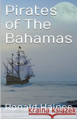 Pirates of The Bahamas Ronald Haines 9781637860175 Haines Communications - książka