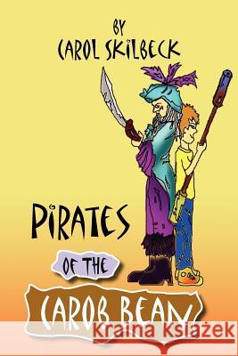 Pirates of the Carob Bean Carol Skilbeck 9781465338846 Xlibris Corporation - książka