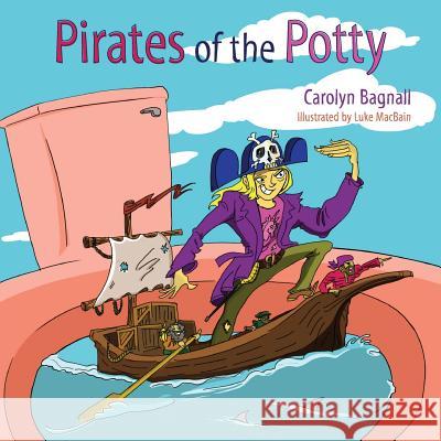 Pirates of the Potty Carolyn Bagnall 9781773700021 Carolyn Bagnall - książka