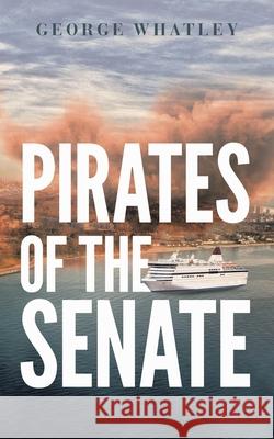 Pirates of the Senate George Whatley 9781954223257 CMD - książka