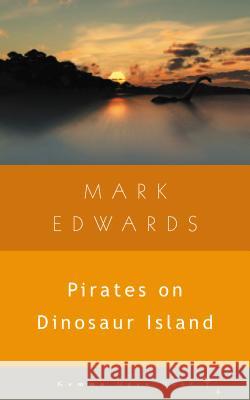 Pirates on Dinosaur Island Mark Edwards 9781936846092 GemmaMedia - książka