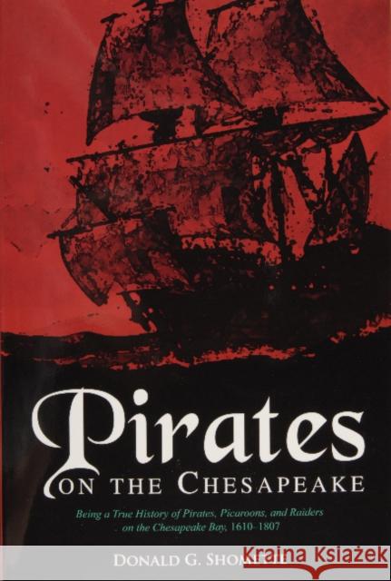 Pirates on the Chesapeake: Being a True History of Pirates, Picaroons, and Raiders on the Chesapeake Bay, 1610-1807 Shomette, Donald G. 9780870336072 Tidewater Publishers - książka