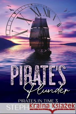 Pirate's Plunder: A Swashbuckling Time Travel Romance Stephanie Flynn 9781952372551 Small Fish Publishing - książka