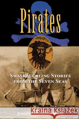 Pirates: Swashbuckling Stories from the Seven Seas Jennifer Willis 9781560256168 Thunder's Mouth Press - książka