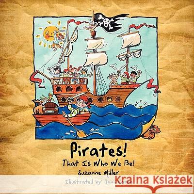 Pirates! That Is Who We Be! Suzanne Miller 9781449063627 Authorhouse - książka