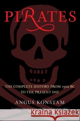 Pirates: The Complete History from 1300 BC to the Present Day Angus Konstam 9780762773954 Lyons Press - książka