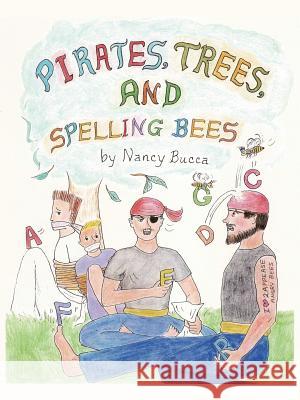 Pirates, Trees, and Spelling Bees Nancy Bucca 9781425988531 Authorhouse - książka