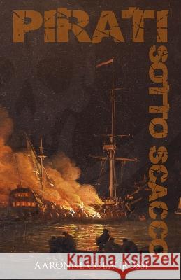 Pirati Sotto Scacco Aaronne Colagrossi   9781980483878 Independently Published - książka