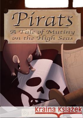 Pirats: A Tale of Mutiny on the High Seas Rhian Waller 9780244386504 Lulu.com - książka