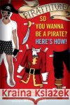 Pirattitude!: So You Wanna Be a Pirate?: Here's How! John Baur Mark Summers Dave Barry 9780451216496 New American Library