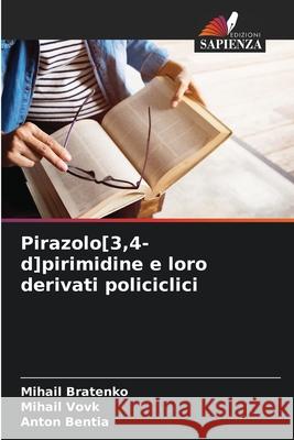 Pirazolo[3,4-d]pirimidine e loro derivati policiclici Bratenko, Mihail, Vovk, Mihail, Bentia, Anton 9786208704605 Edizioni Sapienza - książka