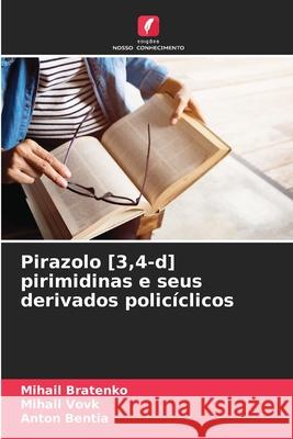 Pirazolo [3,4-d] pirimidinas e seus derivados policíclicos Bratenko, Mihail, Vovk, Mihail, Bentia, Anton 9786208704629 Edições Nosso Conhecimento - książka