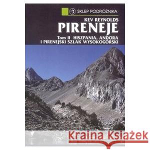 Pireneje Tom 2 Hiszpania Andora i Pirenejski szlak wysokogórski REYNOLDS KEV 9788371362743 SKLEP PODRÓŻNIKA - książka