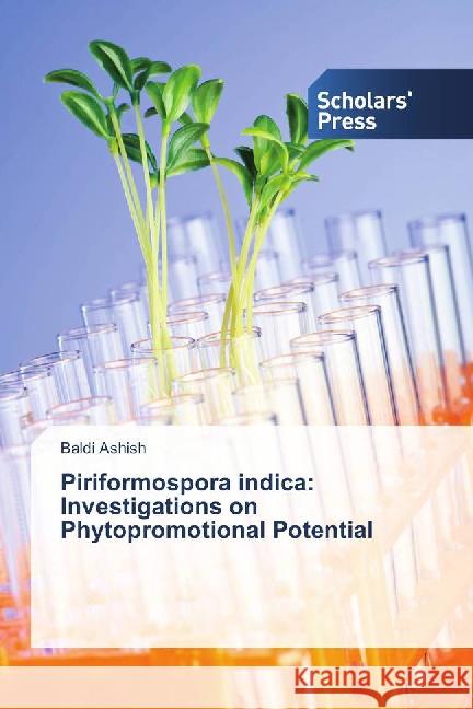 Piriformospora indica: Investigations on Phytopromotional Potential Ashish, Baldi 9783659837135 Scholar's Press - książka