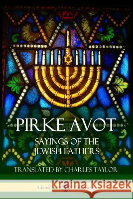 Pirke Avot: Sayings of the Jewish Fathers Various                                  Charles Taylor 9781387843602 Lulu.com - książka