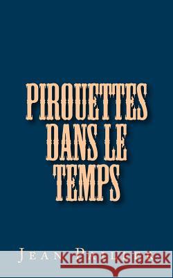 Pirouettes dans le temps Pailler, Jean 9781533370723 Createspace Independent Publishing Platform - książka