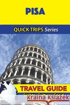 Pisa Travel Guide (Quick Trips Series): Sights, Culture, Food, Shopping & Fun Sara Coleman 9781533052124 Createspace Independent Publishing Platform - książka