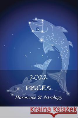 Pisces 2022: Horoscope & Astrology Sia Sands 9798519837590 Independently Published - książka