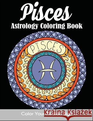 Pisces Astrology Coloring Book: Color Your Zodiac Sign Dylanna Press 9781647900724 Dylanna Publishing, Inc. - książka