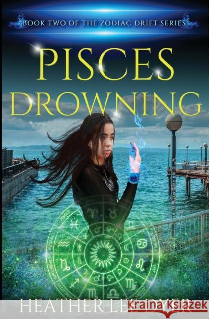 Pisces Drowning Heather Lee Dyer   9781735037769 Amethyst Rush Press - książka