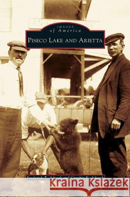 Piseco Lake and Arietta Frederick T Adcock, Cynthia E Adcock 9781531634872 Arcadia Publishing Library Editions - książka