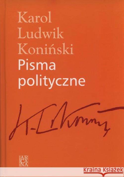 Pisma polityczne Koniński Karol Ludwik 9788360940518 Arcana - książka