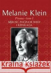 Pisma T.1 Miłość, poczucie winy i reparacja.. Klein Melanie 9788374898973 WGP - książka