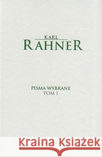 Pisma wybrane t.1 Rahner Karl 9788373184008 WAM - książka