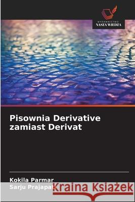 Pisownia Derivative zamiast Derivat Parmar, Kokila, Prajapati, Sarju 9786203906721 Wydawnictwo Nasza Wiedza - książka