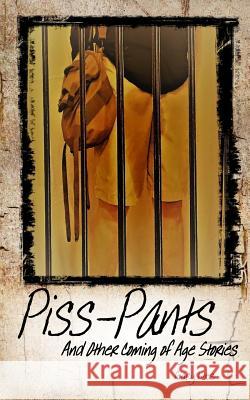 Piss-Pants and Other Coming of Age Stories Gary Ives 9781981493579 Createspace Independent Publishing Platform - książka