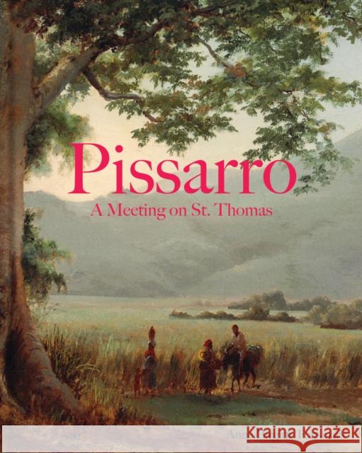 Pissarro: A Meeting on St. Thomas Anne-Birgitte Fonsmark 9788792596536 Strandberg Publishing - książka