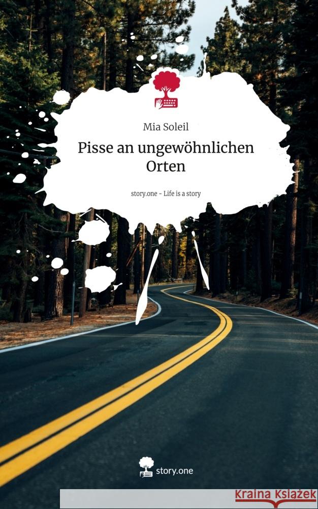 Pisse an                   ungewöhnlichen Orten. Life is a Story - story.one Soleil, Mia 9783711532510 story.one publishing - książka