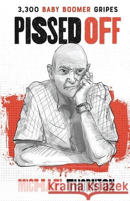 Pissed Off: 3300 Baby Boomer Gripes Michael Thornton 9781925707496 Sid Harta Publishers - książka