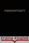 Pissedoffosity William Robinson 9781435720657 Lulu.com