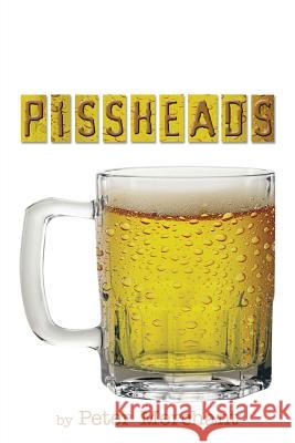 Pissheads Peter Merchant 9781493119448 Xlibris Corporation - książka