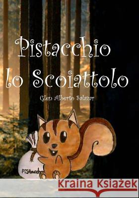 Pistacchio lo Scoiattolo Salazar, Glen Alberto 9781974333639 Createspace Independent Publishing Platform - książka