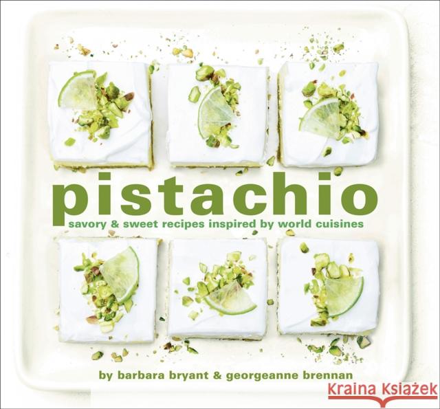 Pistachio: Savory & Sweet Recipes Inspired by World Cuisines Georgeanne Brennan Barbara Bryant Robert Holmes 9781949480313 Cameron Books - książka