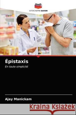 Épistaxis Ajay Manickam 9786204026763 Editions Notre Savoir - książka