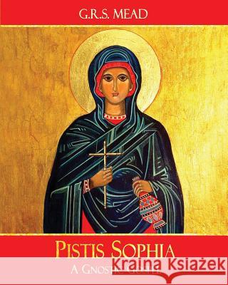Pistis Sophia: A Gnostic Gospel G. R. S. Mead 9781946774002 Mockingbird - książka