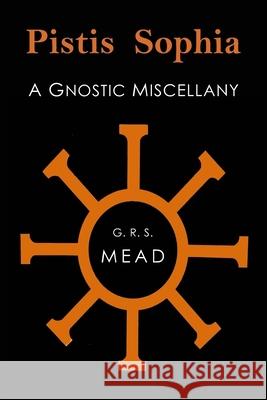 Pistis Sophia: A Gnostic Miscellany G. R. S. Mead 9781684222773 Martino Fine Books - książka